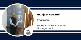Interview Mr Ajesh Gugnani Chairman at Federal Institute Of Hotel Management